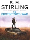 The Protector's War (MP3): Emberverse: Dies the Fire Series, Book 2